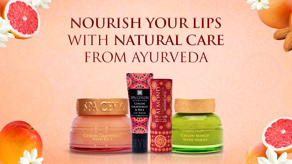 Nourish Your Lips With Natural Care From Ayurveda – Spa Ceylon Sri Lanka